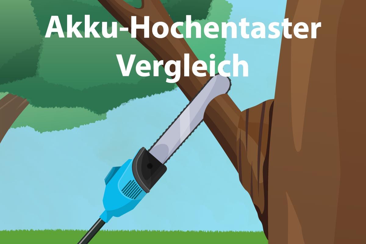 Akku-Hochentaster-Vergleich